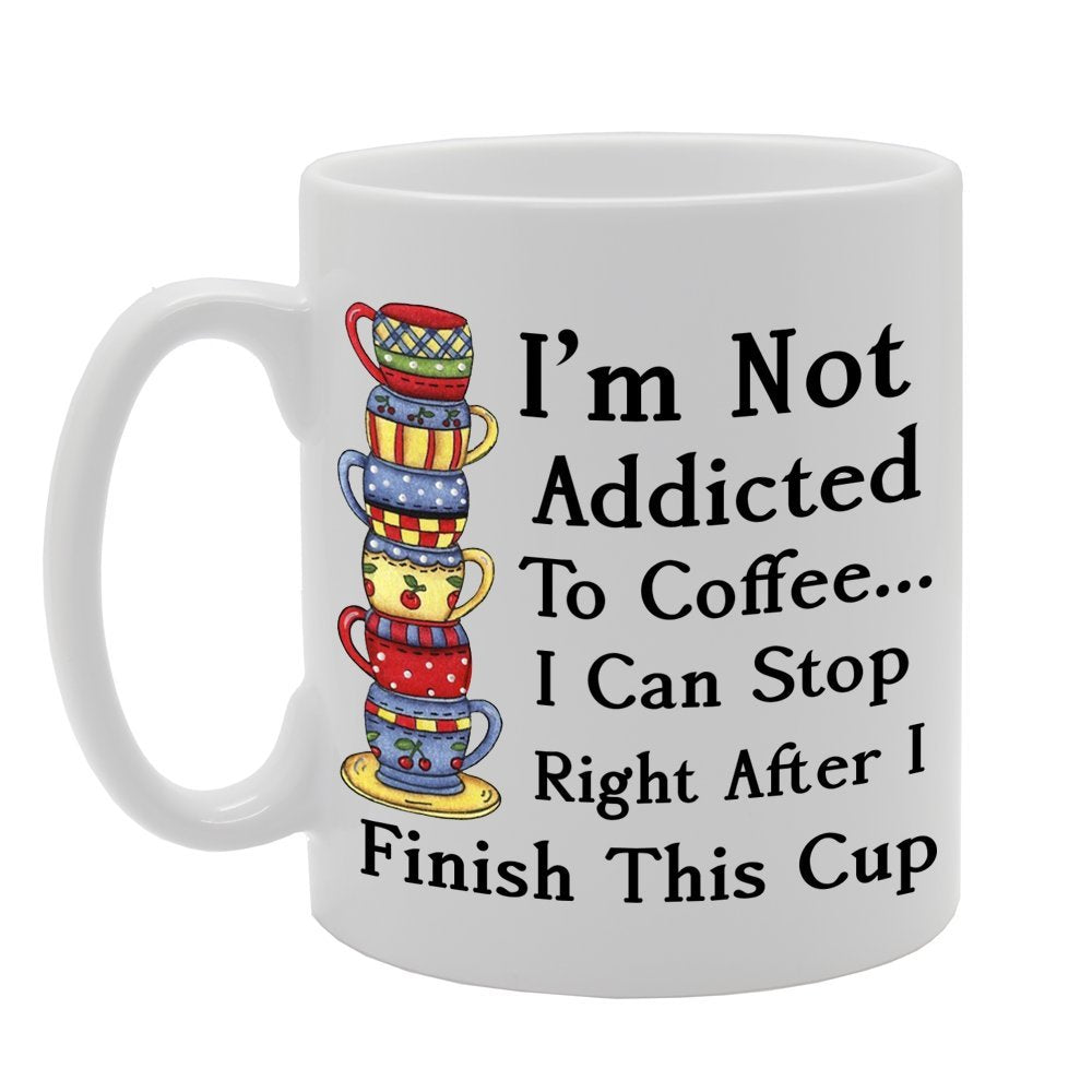 I'M Not Addicted To Coffee... I Can Stop Right After I Finish This Cup   Printed Tea Coffee Ceramic  Mg655 - Funny Printed Coffee Mug - Great Gift Idea