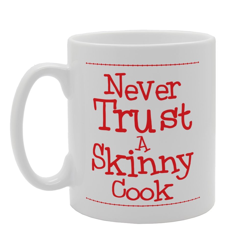 Never Trust A Skinny Cook   Printed Tea Coffee Ceramic  Mg3339 - Funny Printed Coffee Mug - Great Gift Idea