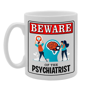 Beware Of The Psychiatrist   Printed Tea Coffee Ceramic  Mg4963 - Funny Printed Coffee Mug - Great Gift Idea