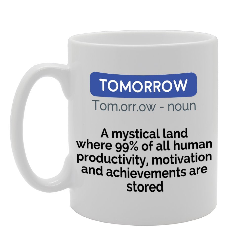 Tomorrow Meaning Where Is? Funny Dictionary   Printed Tea Coffee Ceramic  Mg2310 - Funny Printed Coffee Mug - Great Gift Idea