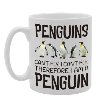 Penguins Can'T Fly. I Can'T Fly. Therefore. I Am A Penguin   Printed Tea Coffee Ceramic  Mg4305 - Funny Printed Coffee Mug - Great Gift Idea