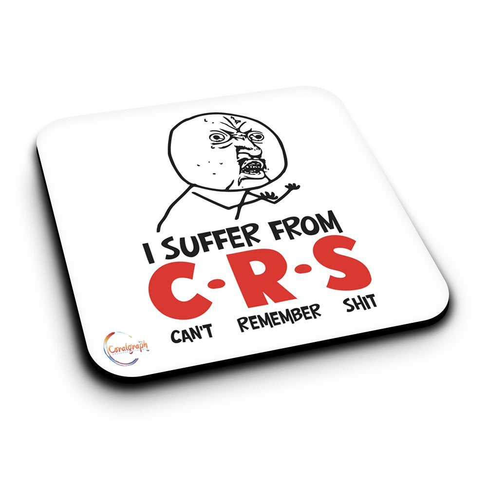 ER348 I SUFFER FROM C.R.S Can't Remember Sh*t Novelty Present Gift Printed MDF Wooden Coaster