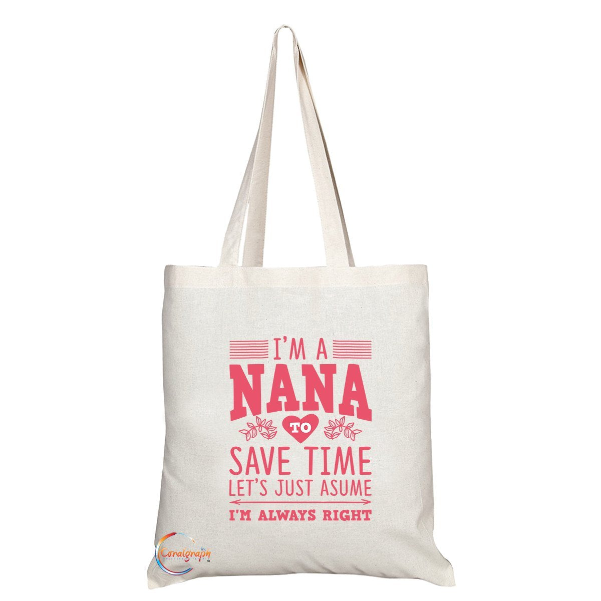 TB255 I'm A NANA To Save Time Let’s Assume I’M Always Right Novelty Present Gift Printed Eco-Friendly Stylish Long Handled Tote Shoulder Bag