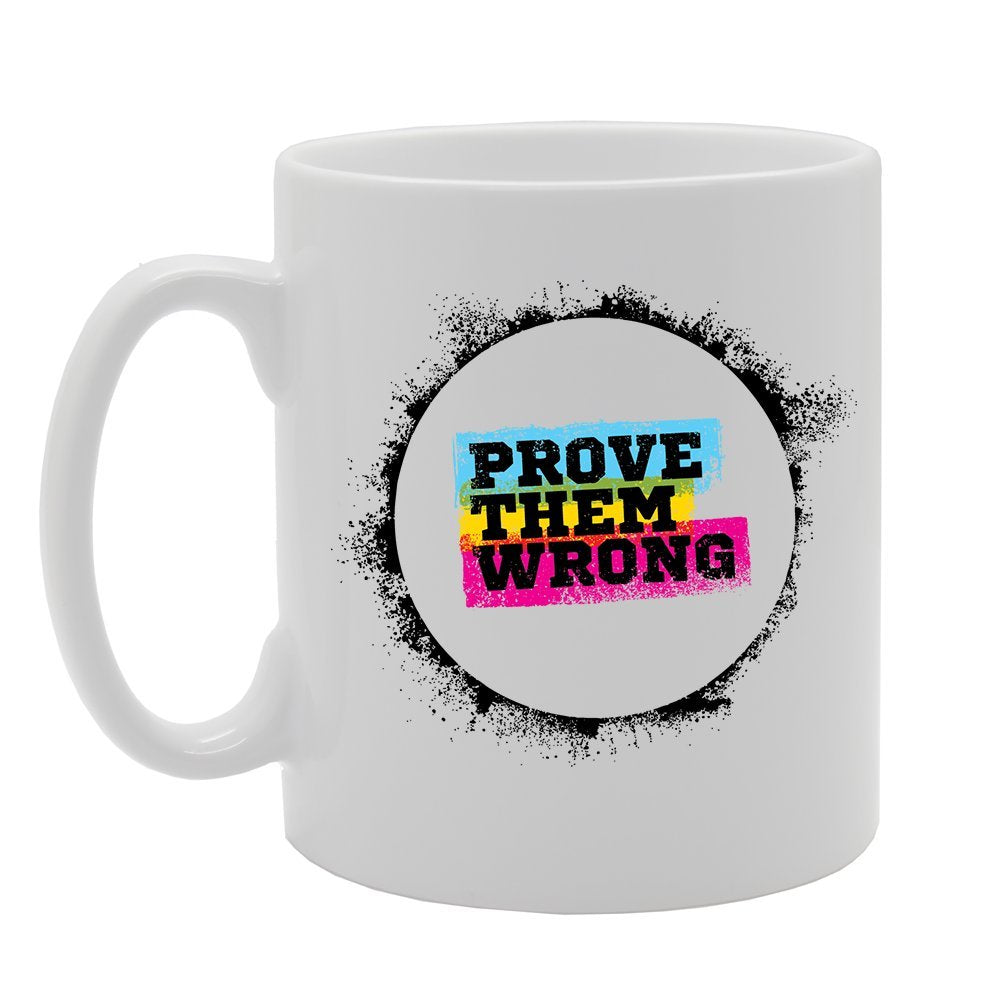 Prove Them Wrong   Printed Tea Coffee Ceramic  Mg3525 - Funny Printed Coffee Mug - Great Gift Idea