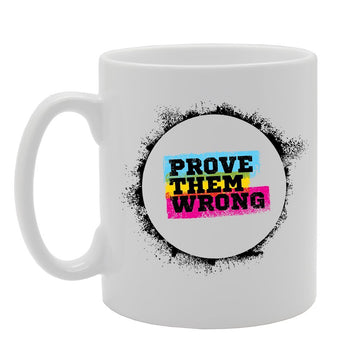Prove Them Wrong   Printed Tea Coffee Ceramic  Mg3525 - Funny Printed Coffee Mug - Great Gift Idea