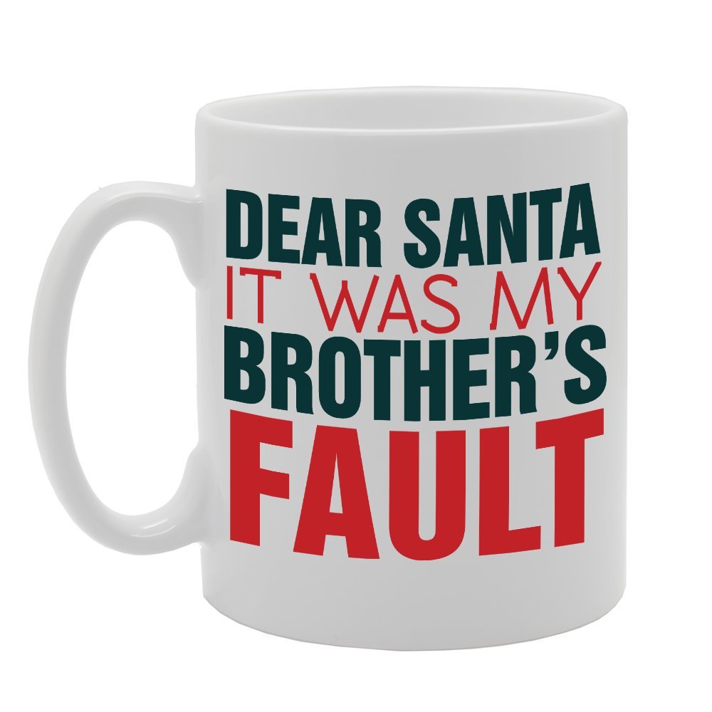 Dear Santa It Was My Brother'S Fault   Printed Tea Coffee Ceramic  Mg2762 - Funny Printed Coffee Mug - Great Gift Idea