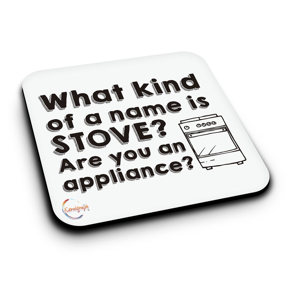 ER056 What Kind of a name is STOVE? Are you an appliance? Novelty Present Gift Printed MDF Wooden Coaster