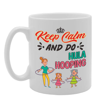 Keep Calm And Do Hula Hooping   Printed Tea Coffee Ceramic  Mg5057 - Funny Printed Coffee Mug - Great Gift Idea