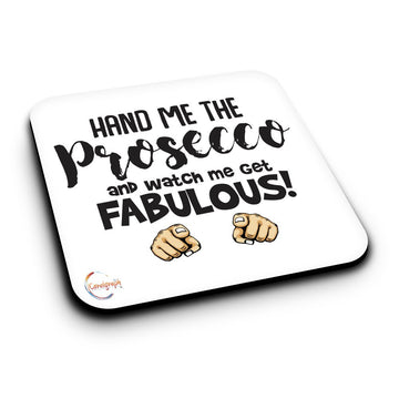 ER187 Hand Me The Prosecco And Watch Me Get FABULOUS! Novelty Present Gift Printed MDF Wooden Coaster