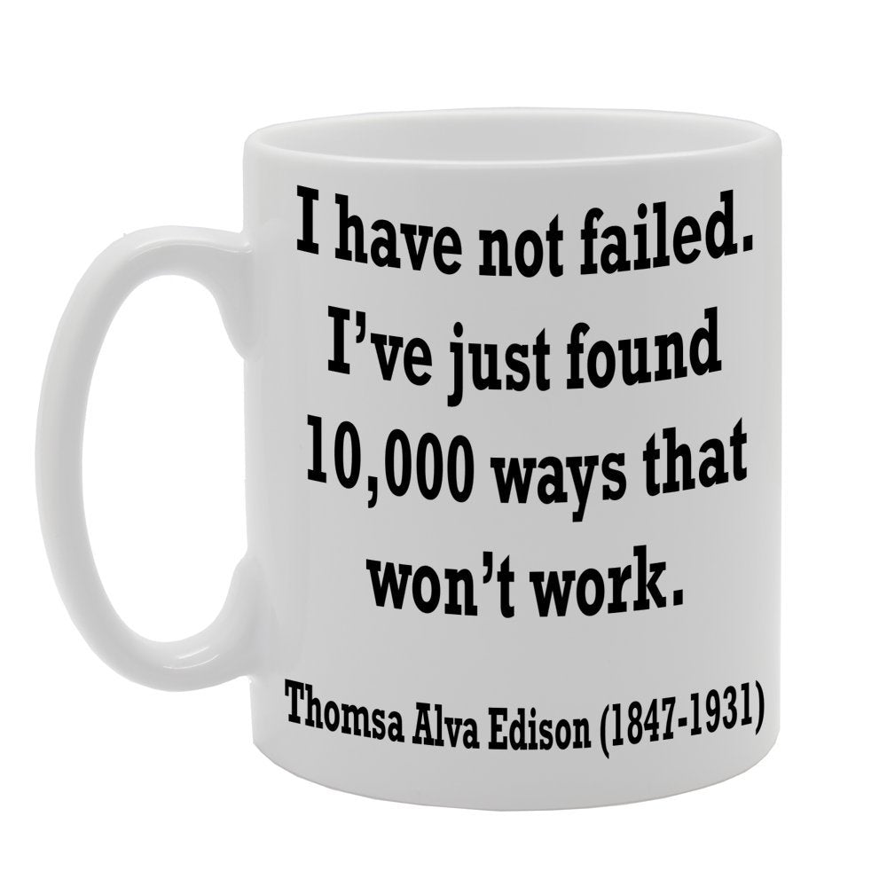 I Have Not Failed. I'Ve Just Found   Printed Tea Coffee Ceramic  Mg145 - Funny Printed Coffee Mug - Great Gift Idea