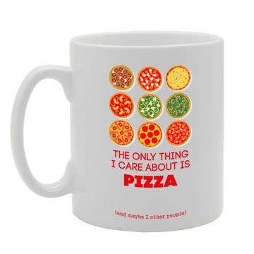 The Only Thing I Care About Is Pizza   Printed Tea Coffee Ceramic  Mg2843 - Funny Printed Coffee Mug - Great Gift Idea