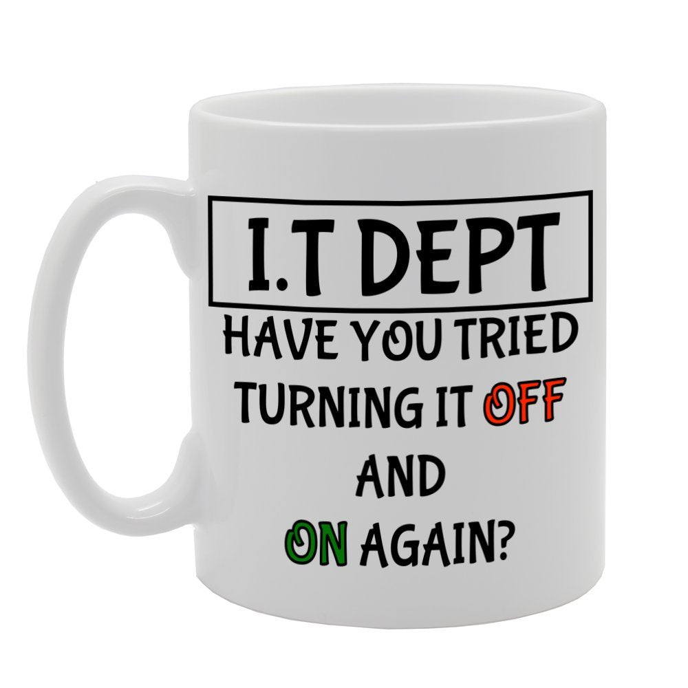 It Department 'Have You Tried Turning It Off And On'   Printed Tea Coffee Ceramic  Mg1101 - Funny Printed Coffee Mug - Great Gift Idea