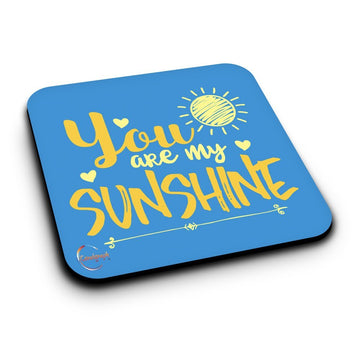 ER113 You are my SUNSHINE Novelty Present Gift Printed MDF Wooden Coaster