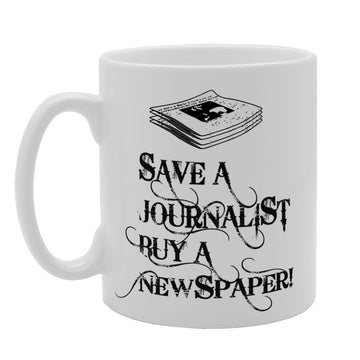 Save A Journalist Buy A Newspaper!   Printed Tea Coffee Ceramic  Mg3325 - Funny Printed Coffee Mug - Great Gift Idea