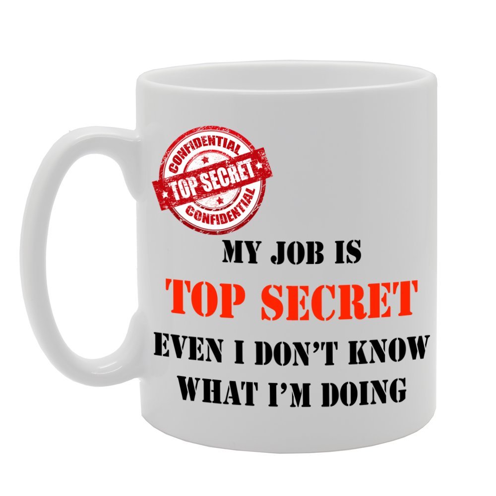 My Job Is Top Secret   Printed Tea Coffee Ceramic  Mg1113 - Funny Printed Coffee Mug - Great Gift Idea
