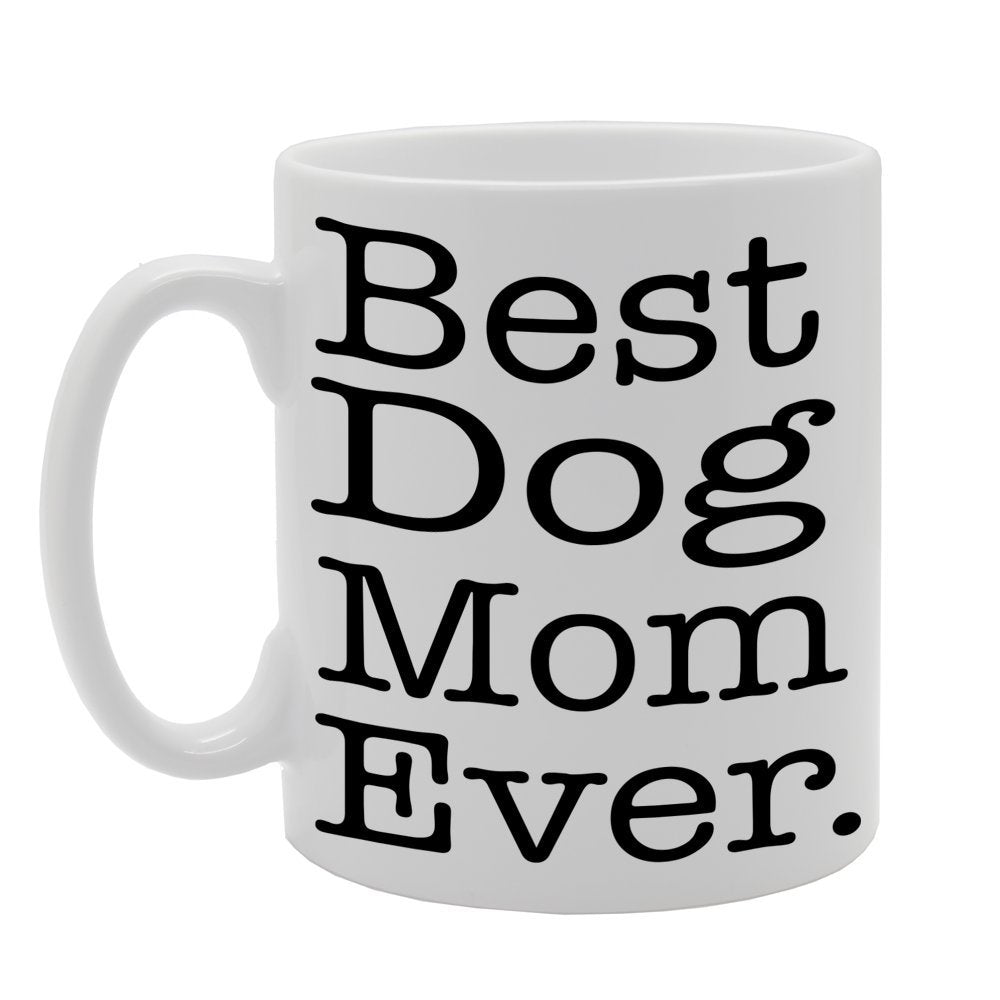 Best Dog Mom Ever   Printed Tea Coffee Ceramic  Mg405 - Funny Printed Coffee Mug - Great Gift Idea