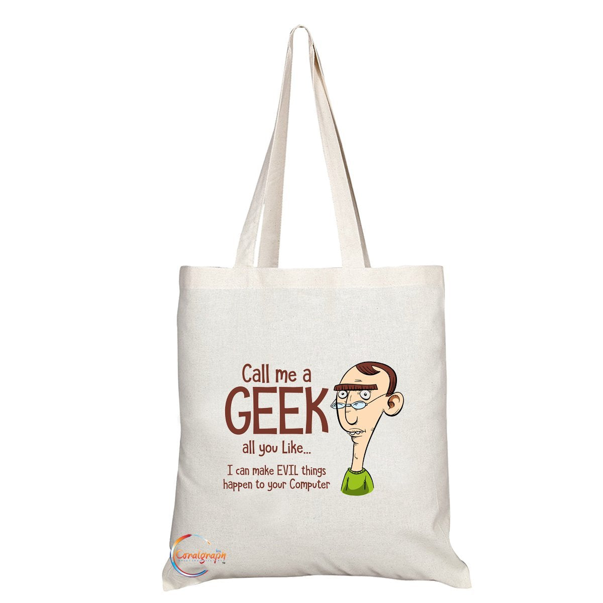 TB070 Call Me A GEEK All You Like I Can Make EVIL Things Happen To Your Computer Novelty Present Gift Printed Eco-Friendly Stylish Long Handled Tote Shoulder Bag