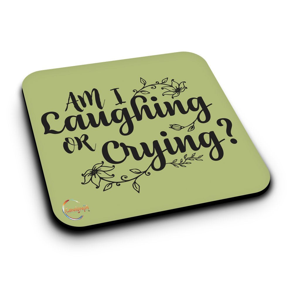 ER144 Am I Laughing or Crying Novelty Present Gift Printed MDF Wooden Coaster