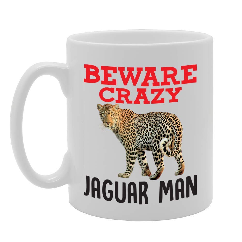 Beware Crazy Jaguar Man   Printed Tea Coffee Ceramic  Mg4335 - Funny Printed Coffee Mug - Great Gift Idea