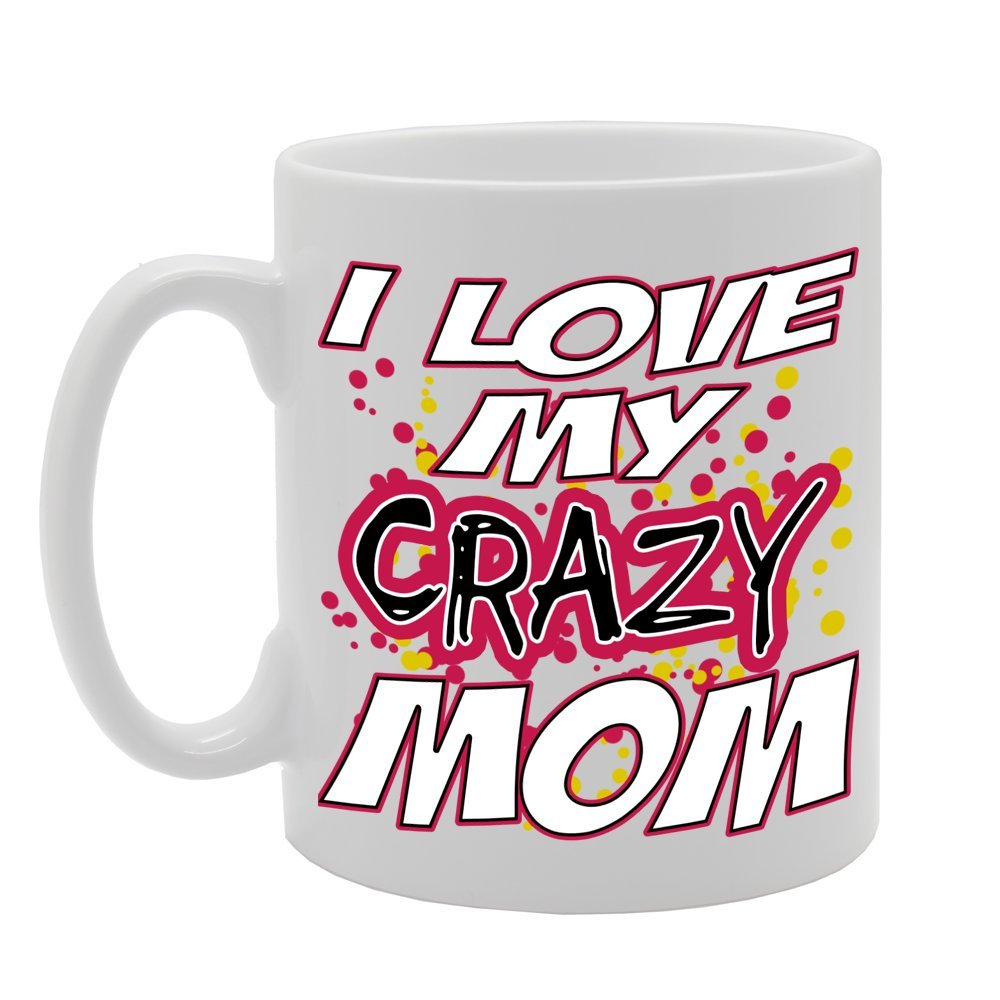 I Love My Crazy Mom/Mother'S Day   Printed Tea Coffee Ceramic  Mg334 - Funny Printed Coffee Mug - Great Gift Idea