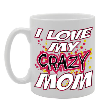 I Love My Crazy Mom/Mother'S Day   Printed Tea Coffee Ceramic  Mg334 - Funny Printed Coffee Mug - Great Gift Idea