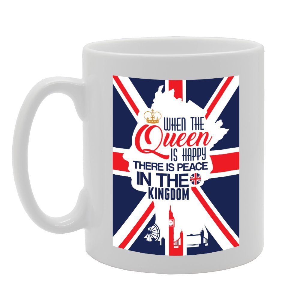 When The Queen Is Happy There Is Peace In The Kingdom   Printed Tea Coffee Ceramic  Mg3024 - Funny Printed Coffee Mug - Great Gift Idea