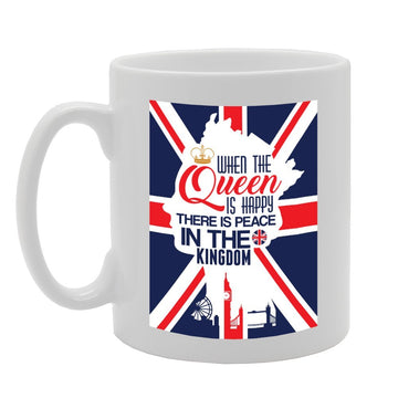 When The Queen Is Happy There Is Peace In The Kingdom   Printed Tea Coffee Ceramic  Mg3024 - Funny Printed Coffee Mug - Great Gift Idea
