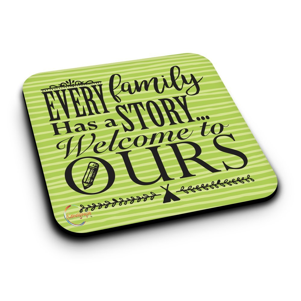 ER141 EVERY Family Has A Story Welcome To OURS Novelty Present Gift Printed MDF Wooden Coaster