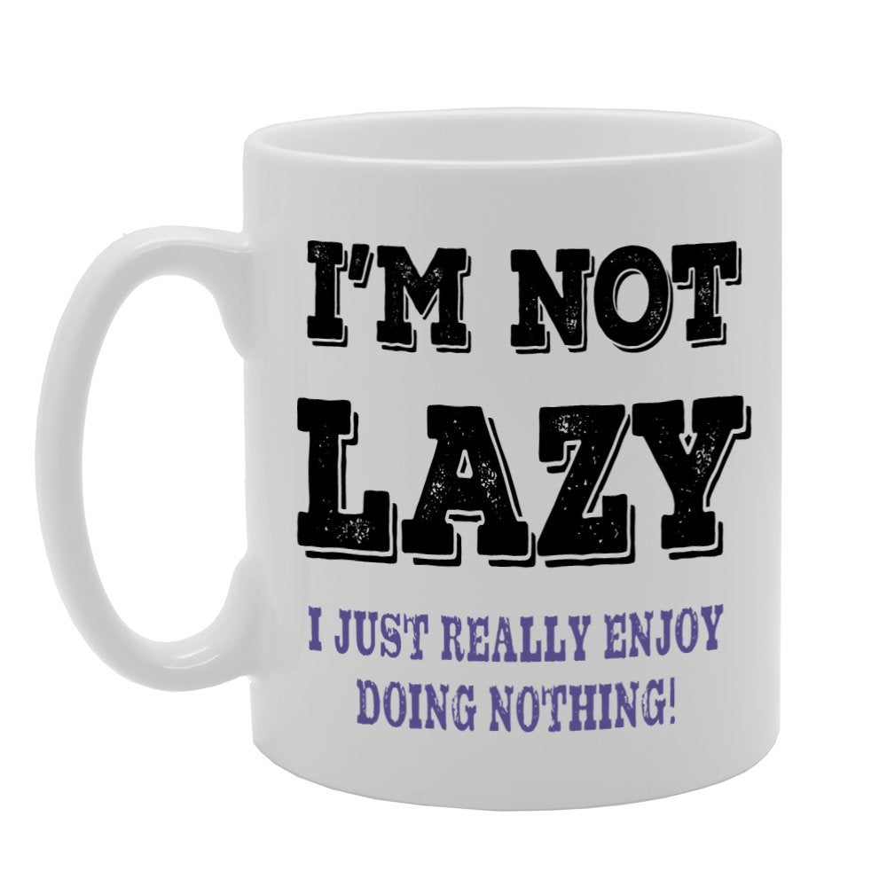 I'M Not Lazy, I Just Really Enjoy Doing Nothing!   Printed Tea Coffee Ceramic  Mg525 - Funny Printed Coffee Mug - Great Gift Idea