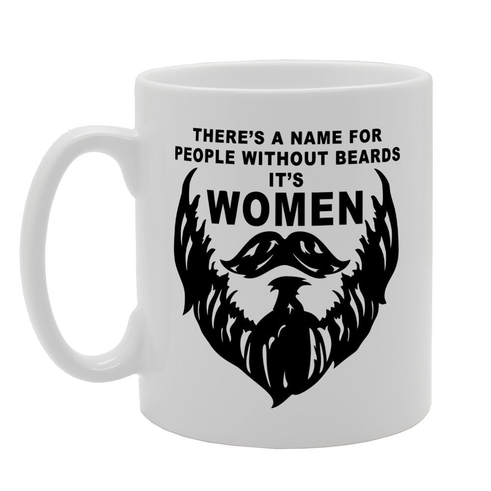 Name For People Without Beards Is Women   Printed Tea Coffee Ceramic  Mg1600 - Funny Printed Coffee Mug - Great Gift Idea