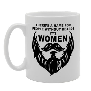 Name For People Without Beards Is Women   Printed Tea Coffee Ceramic  Mg1600 - Funny Printed Coffee Mug - Great Gift Idea