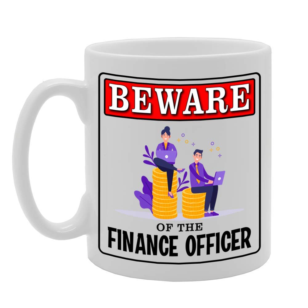 Beware Of The Finance Officer   Printed Tea Coffee Ceramic  Mg5000D - Funny Printed Coffee Mug - Great Gift Idea