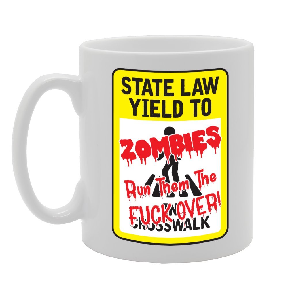 State Law Yield To Zombies Run Them   Printed Tea Coffee Ceramic  Mg2235 - Funny Printed Coffee Mug - Great Gift Idea