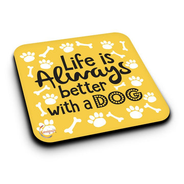 ER103 Life is Always better with a DOG Novelty Present Gift Printed MDF Wooden Coaster