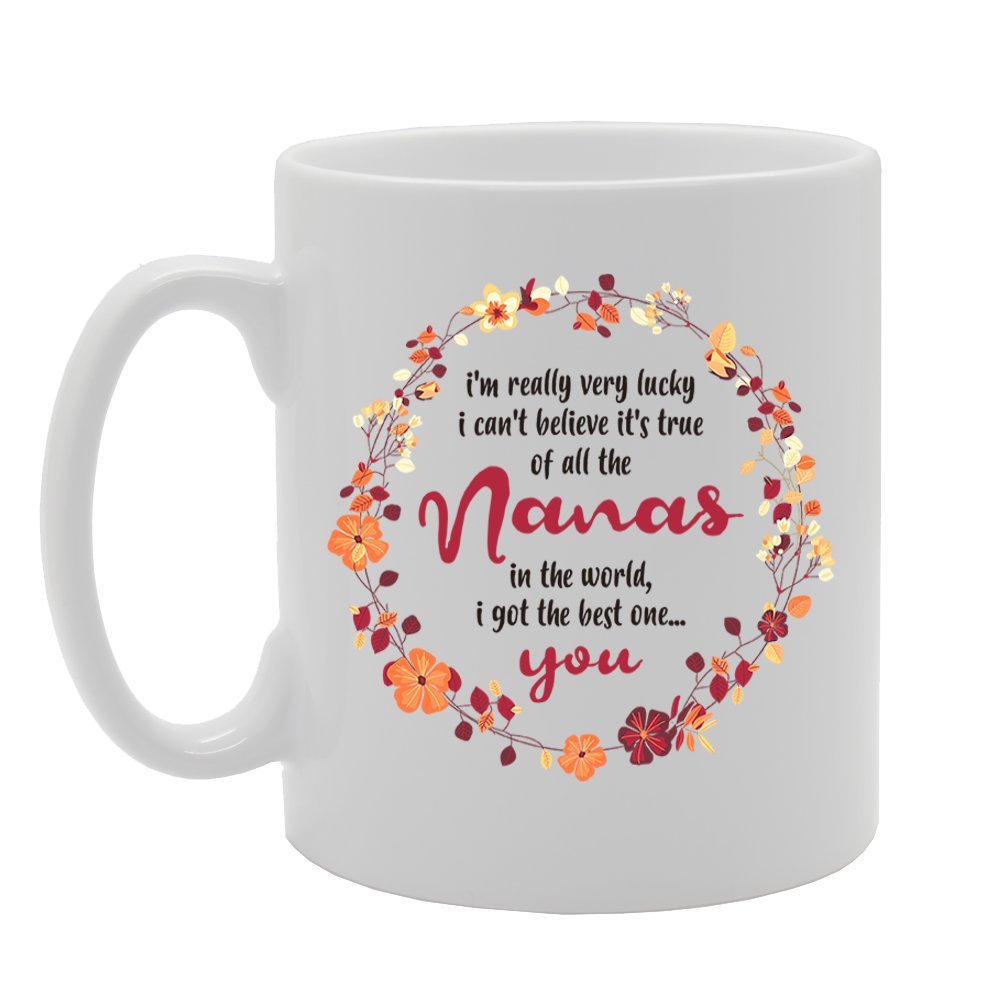 I Can'T Believe It'S True Of All The Nanas In The World, I Got The Best One   Printed Tea Coffee Cermic  Mg4241 - Funny Printed Coffee Mug - Great Gift Idea