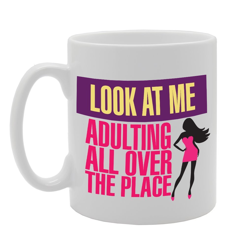 Look At Me Adulting All Over The Place   Printed Tea Coffee Ceramic  Mg3541 - Funny Printed Coffee Mug - Great Gift Idea