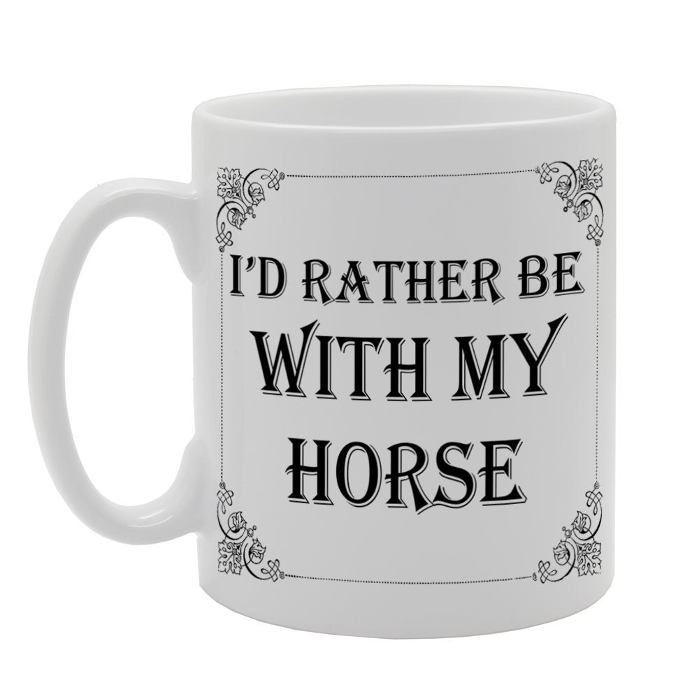 I Would Rather Be With My Horse   Printed Tea Coffee Ceramic  Mg1037 - Funny Printed Coffee Mug - Great Gift Idea