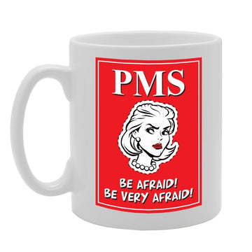 Pms Be Afraid! Be Very Afraid!   Printed Tea Coffee Ceramic  Mg1729 - Funny Printed Coffee Mug - Great Gift Idea