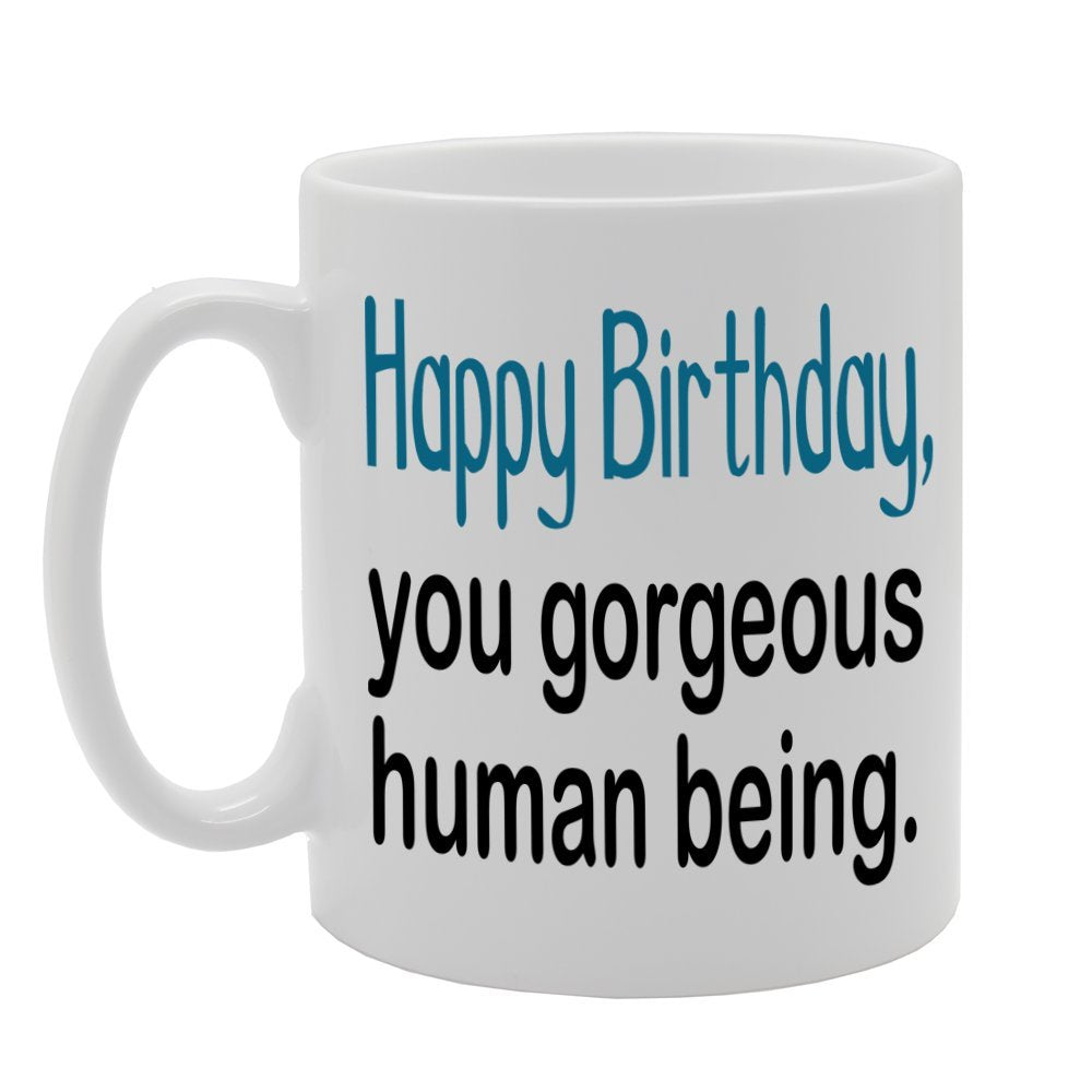 Happy Birthday You Gorgeous   Printed Tea Coffee Ceramic  Mg1077 - Funny Printed Coffee Mug - Great Gift Idea