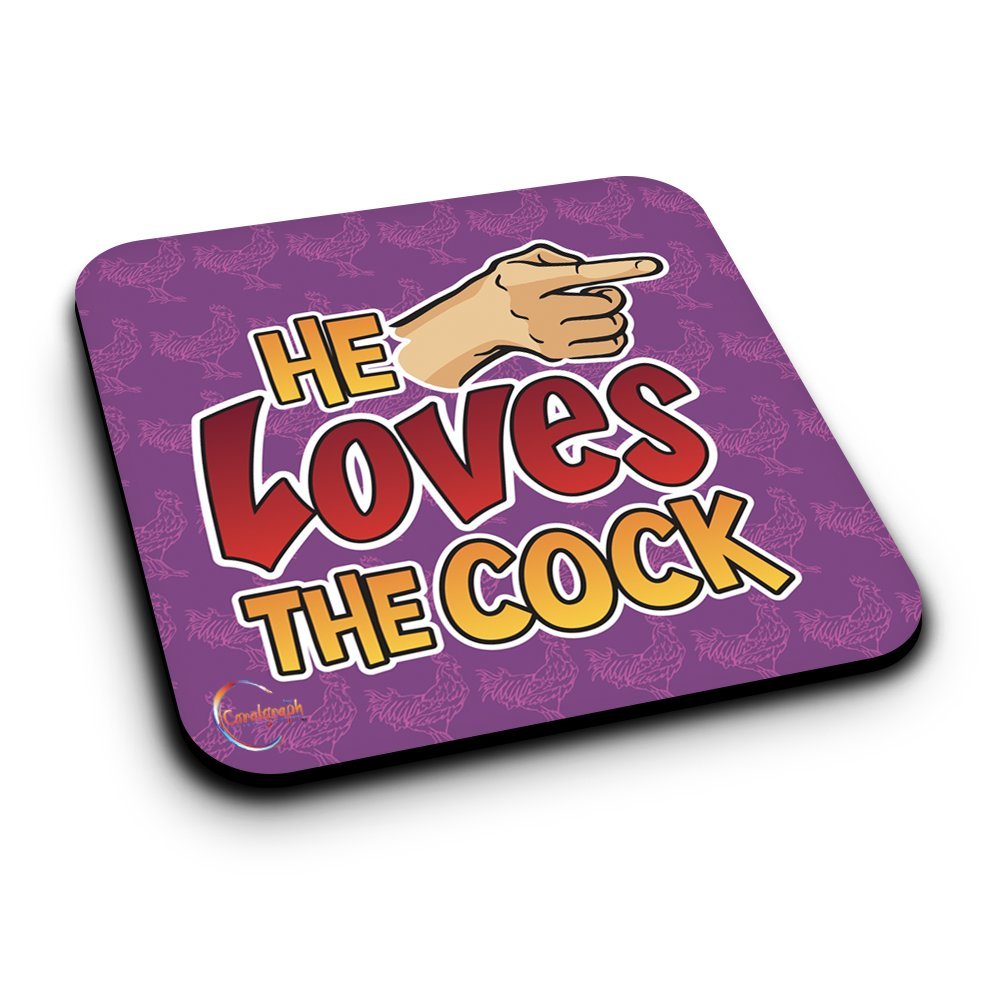 ER323 He Loves The Cock Novelty Present Gift Printed MDF Wooden Coaster