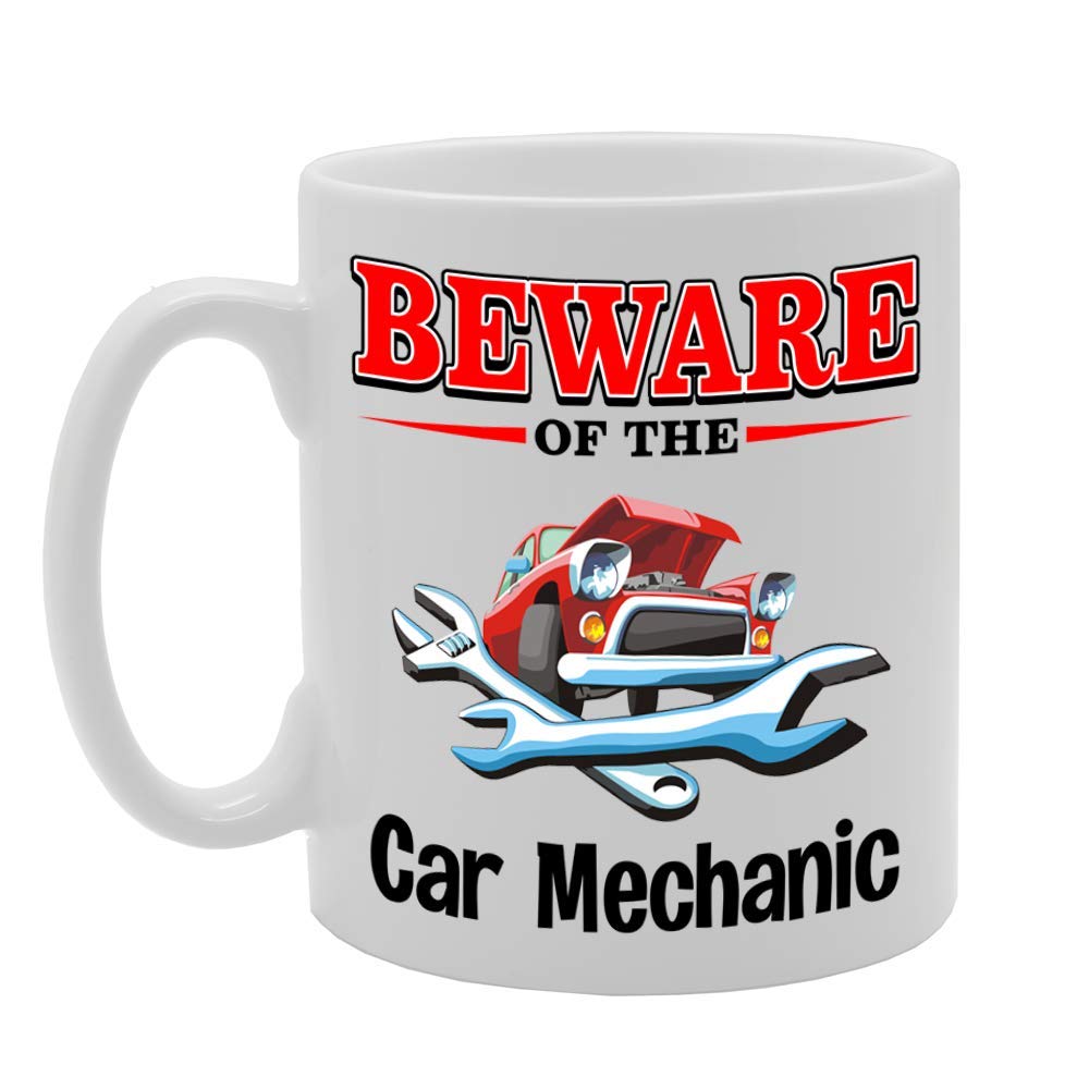 Beware Of The Car Mechanic   Printed Tea Coffee Ceramic  Mg4801 - Funny Printed Coffee Mug - Great Gift Idea