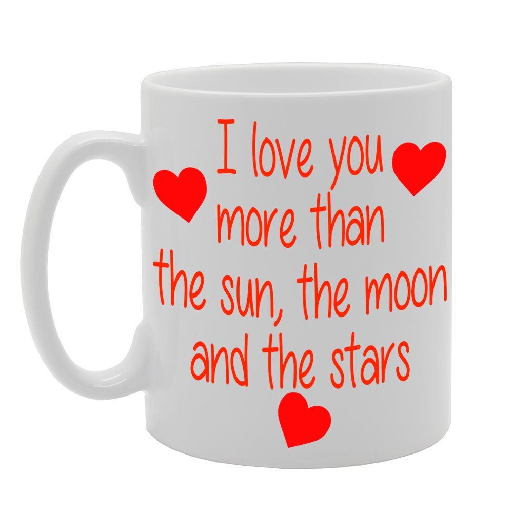 I Love You More Than The Sun, The Moon And The Stars   Printed Ceramic Tea Coffee  Mg045 - Funny Printed Coffee Mug - Great Gift Idea