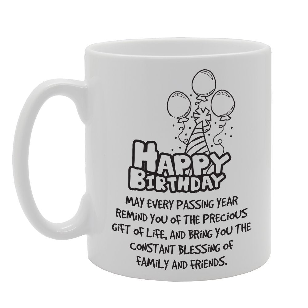 Happy Birthday May Every Passing Year Remind You Of The Precious  Of Life   Printed Tea Coffee Ceramic  Mg3694 - Funny Printed Coffee Mug - Great Gift Idea