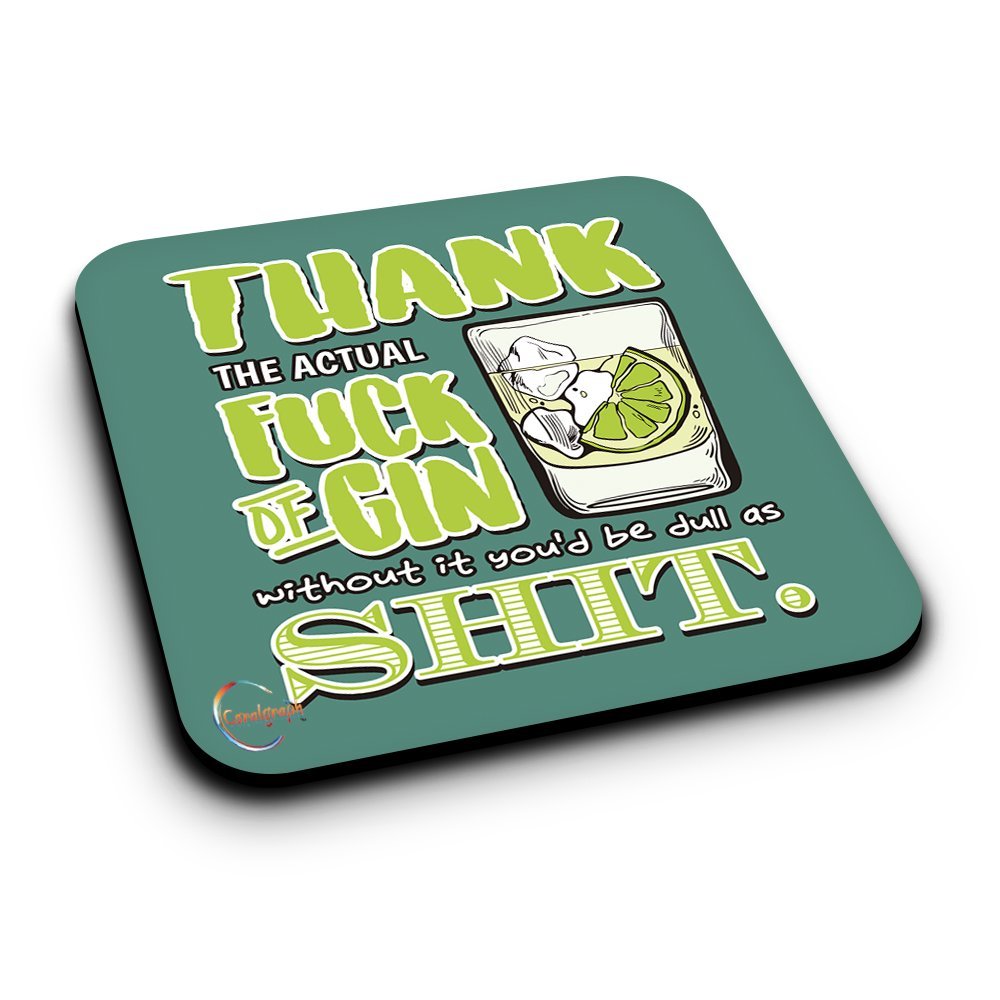 ER386 Thank The Actual F**k of Gin Without It You'd Be Dull Novelty Present Gift Printed MDF Wooden Coaster