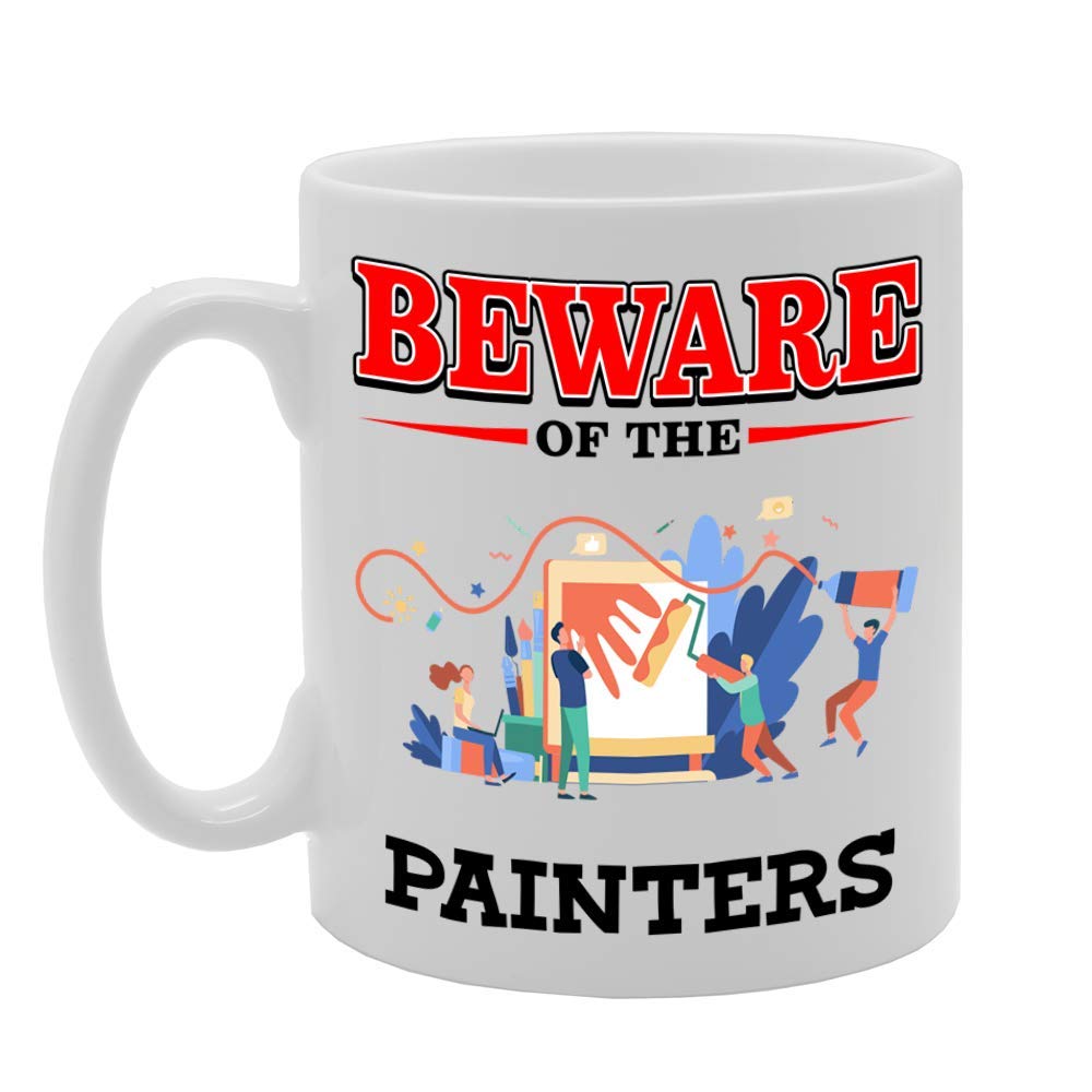 Beware Of The Painters   Printed Tea Coffee Ceramic  Mg4881 - Funny Printed Coffee Mug - Great Gift Idea