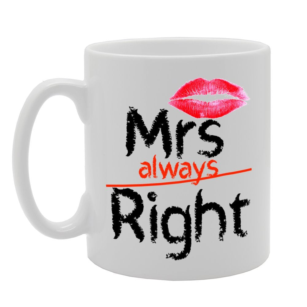 Mrs Always Right   Printed Tea Coffee Ceramic  Mg1100 - Funny Printed Coffee Mug - Great Gift Idea