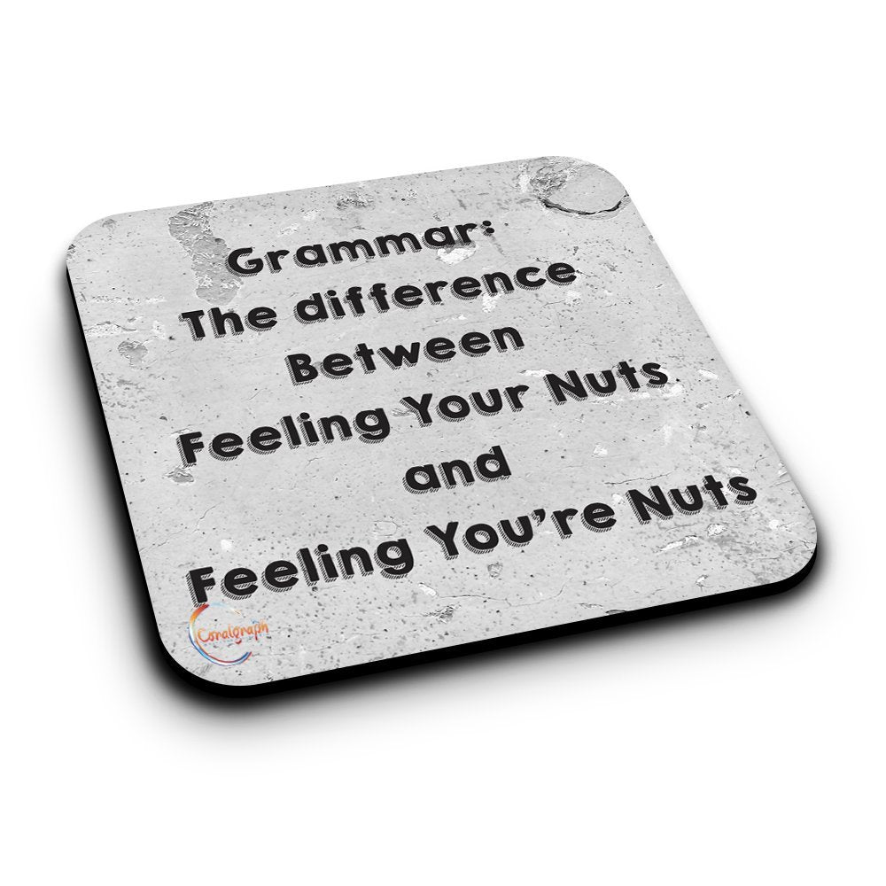 ER182 Grammar: The Difference Between Feeling Your Nuts and Feeling You're Nuts Novelty Present Gift Printed MDF Wooden Coaster