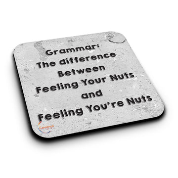 ER182 Grammar: The Difference Between Feeling Your Nuts and Feeling You're Nuts Novelty Present Gift Printed MDF Wooden Coaster