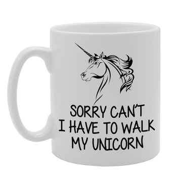 Sorry Can'T I Have To Walk My Unicorn   Printed Tea Coffee Ceramic  Mg279 - Funny Printed Coffee Mug - Great Gift Idea