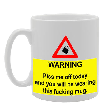 Piss Me Off Today And You Will Be Wearing This   Printed Tea Coffee Ceramic  Mg1145 - Funny Printed Coffee Mug - Great Gift Idea